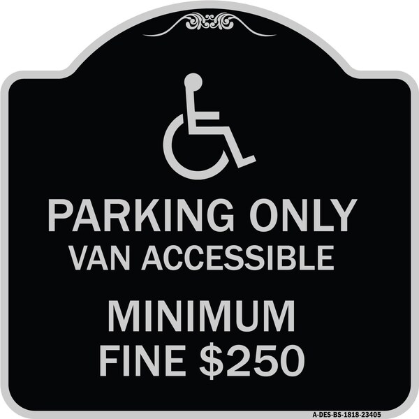 Signmission Parking Van Accessible Minimum Fine $250 Heavy-Gauge Aluminum Sign, 18" x 18", BS-1818-23405 A-DES-BS-1818-23405 - main